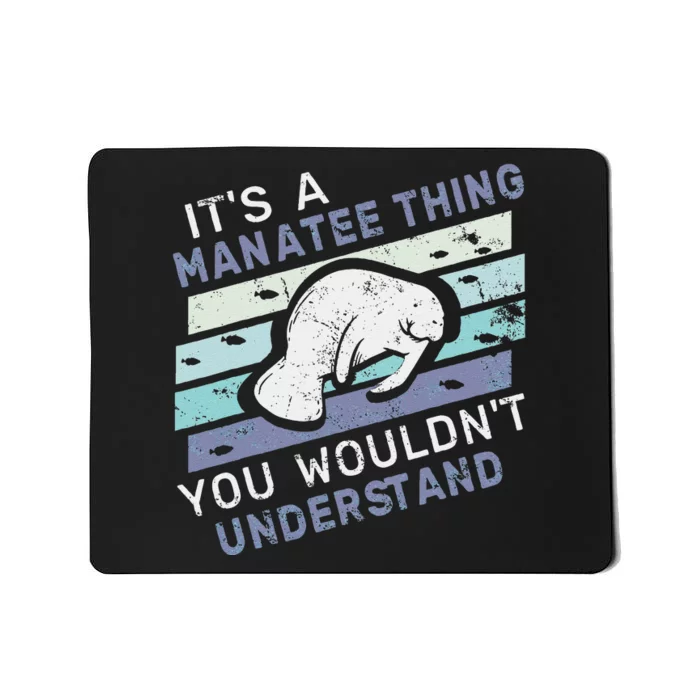 ItS A Manatee Thing You WouldnT Understand Retro Manatees Mousepad