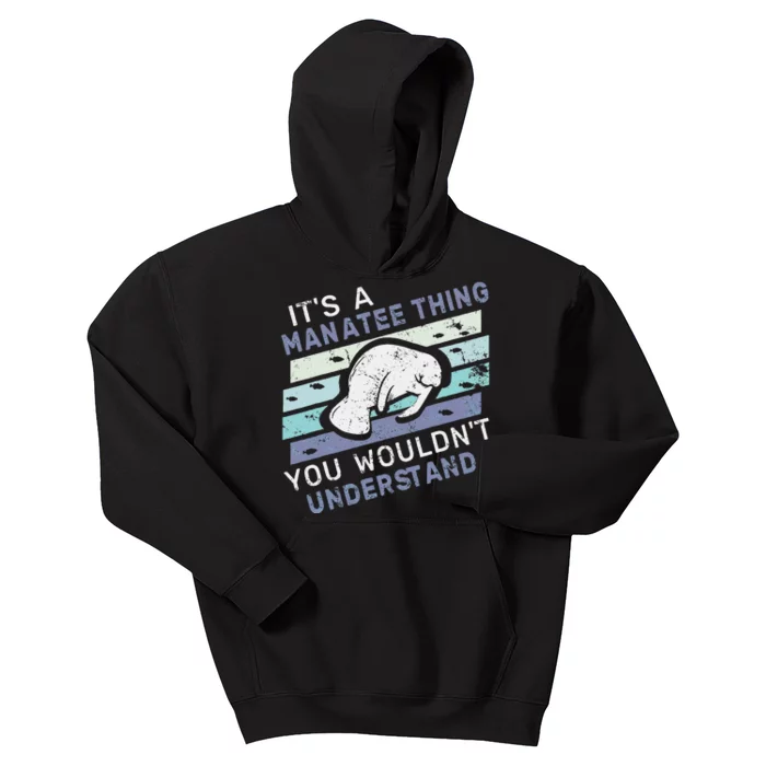 ItS A Manatee Thing You WouldnT Understand Retro Manatees Kids Hoodie