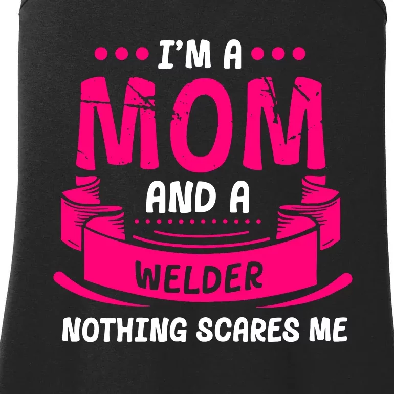 Im A Mom And A Welder Nothing Scares Me Ladies Essential Tank