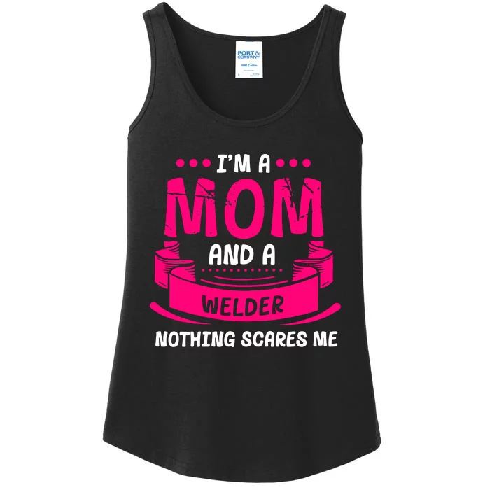 Im A Mom And A Welder Nothing Scares Me Ladies Essential Tank