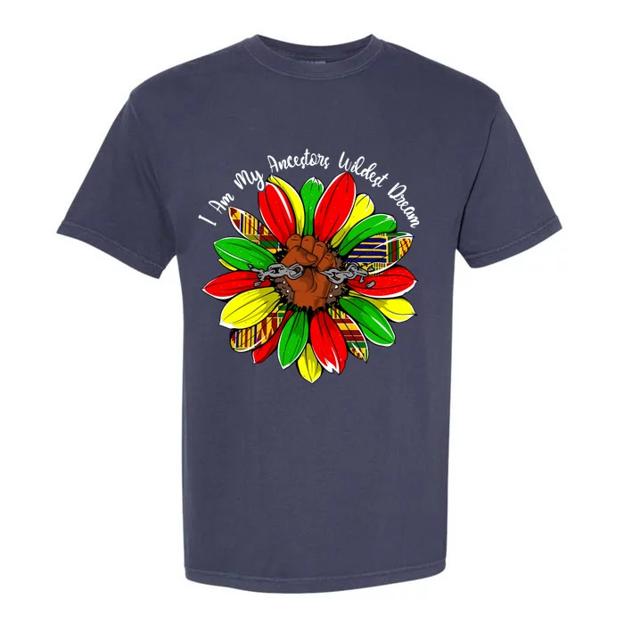 I Am My Ancestors Wildest Dream Sunflower Black History Gift Garment-Dyed Heavyweight T-Shirt