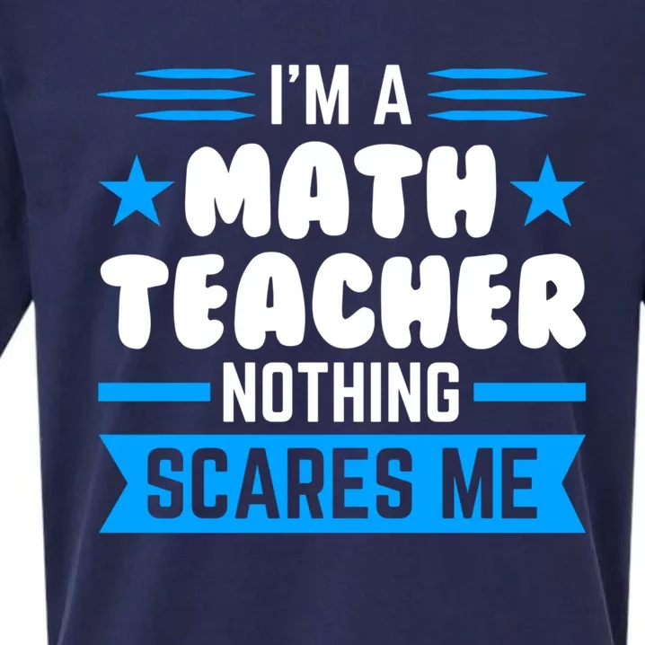 I'm A Math Teacher Nothing Scares Me Math Teacher Gift Sueded Cloud Jersey T-Shirt