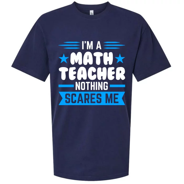 I'm A Math Teacher Nothing Scares Me Math Teacher Gift Sueded Cloud Jersey T-Shirt