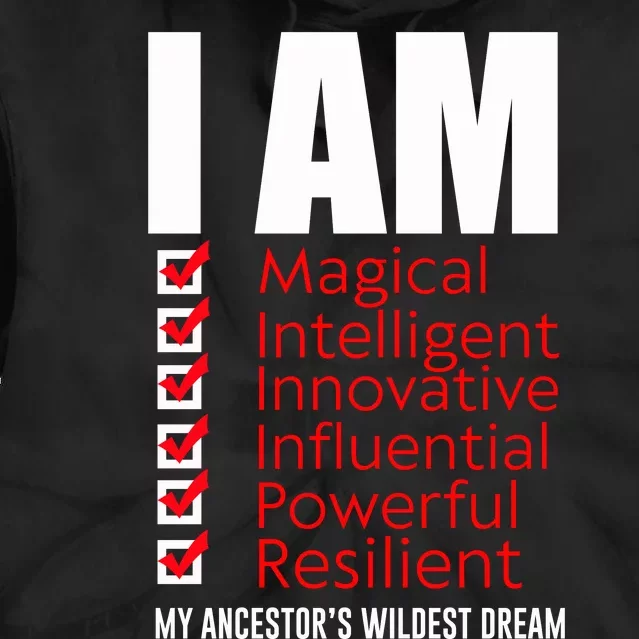 I Am My Ancestors Wildest Dreams Cool Black History Gift Meaningful Gift Tie Dye Hoodie