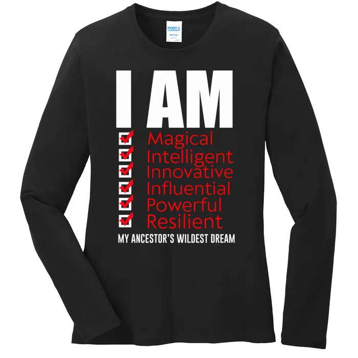 I Am My Ancestors Wildest Dreams Cool Black History Gift Meaningful Gift Ladies Long Sleeve Shirt