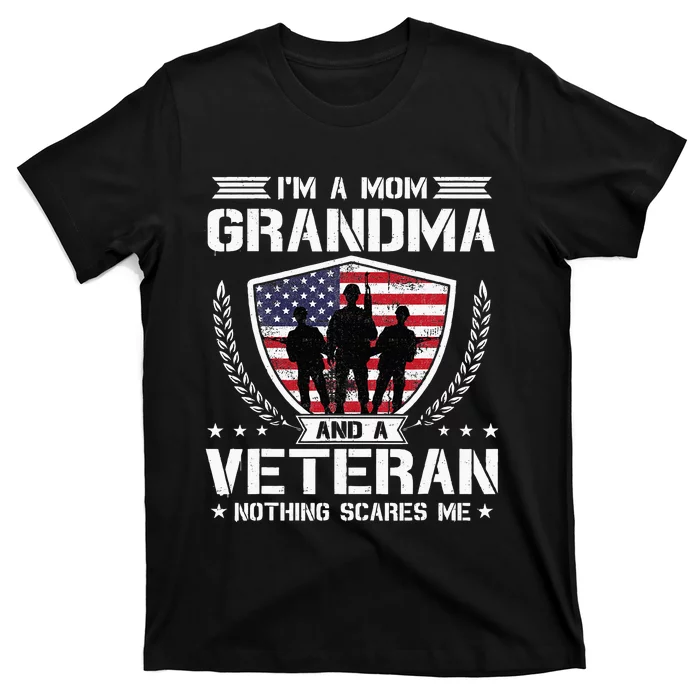 Im A Mom Grandma And A Veteran Nothing Scares Me T-Shirt