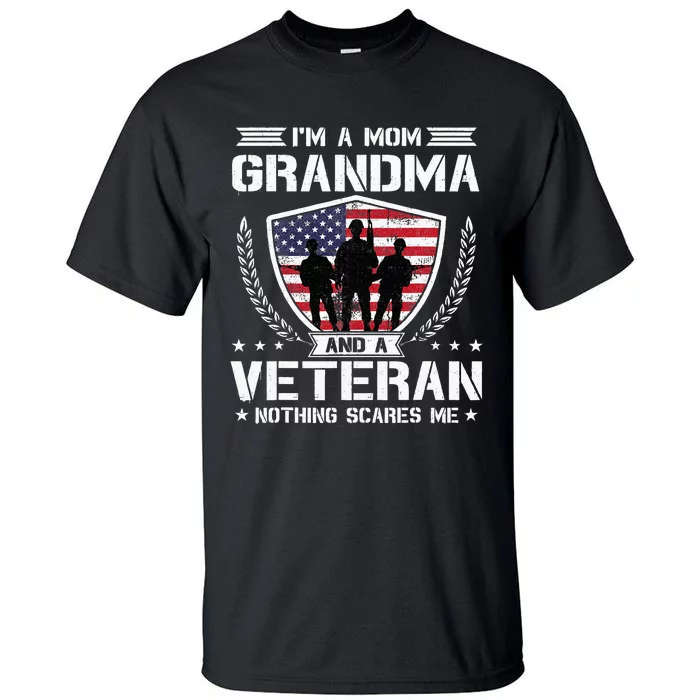 Im A Mom Grandma And A Veteran Nothing Scares Me Tall T-Shirt