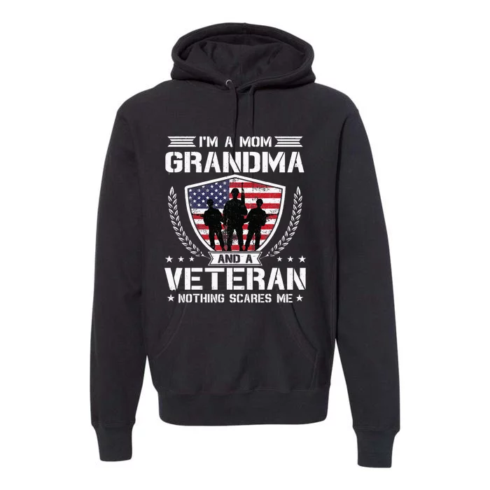 Im A Mom Grandma And A Veteran Nothing Scares Me Premium Hoodie