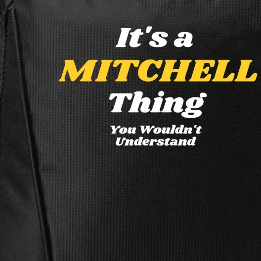 Its A Mitchell Thing You Wouldnt Understand Family Name Great Gift City Backpack