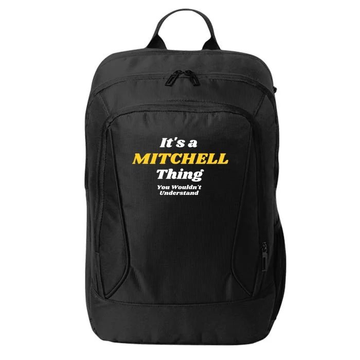 Its A Mitchell Thing You Wouldnt Understand Family Name Great Gift City Backpack