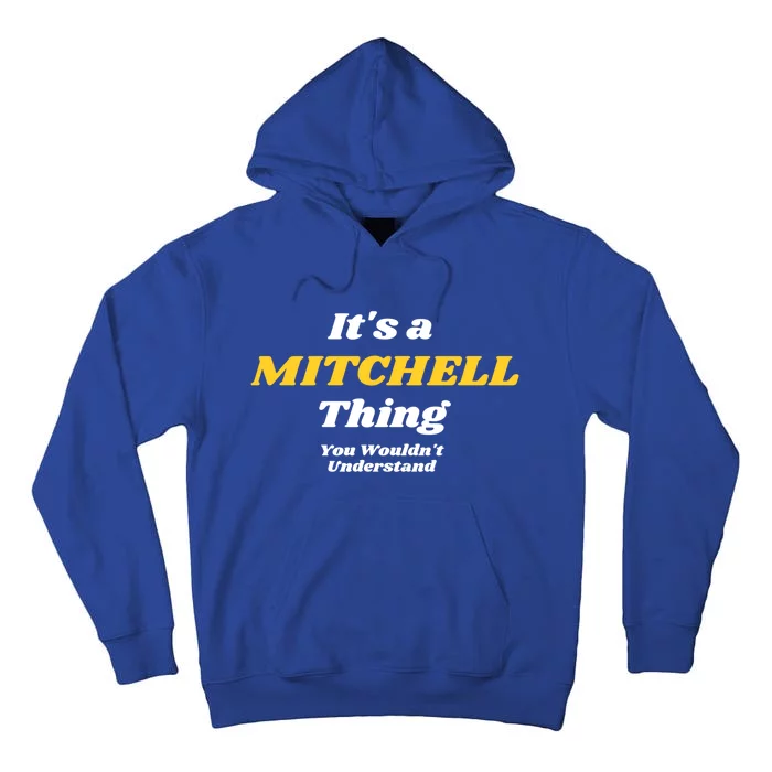 Its A Mitchell Thing You Wouldnt Understand Family Name Great Gift Tall Hoodie