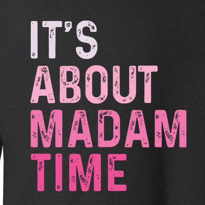 ItS About Madam Time Toddler Sweatshirt