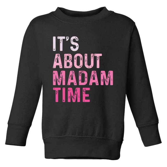 ItS About Madam Time Toddler Sweatshirt