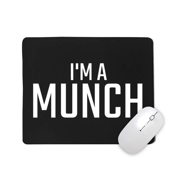 I'm A Munch Funny I'm A Munch Mousepad