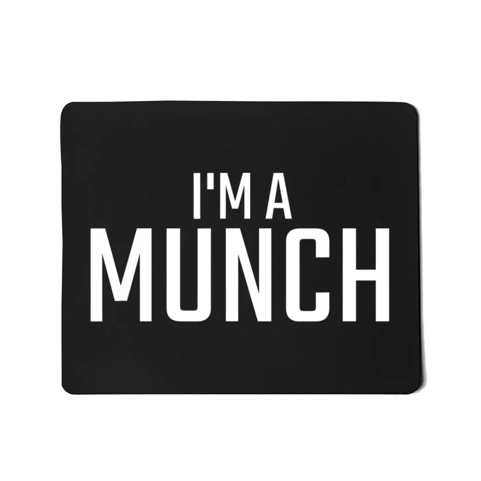 I'm A Munch Funny I'm A Munch Mousepad