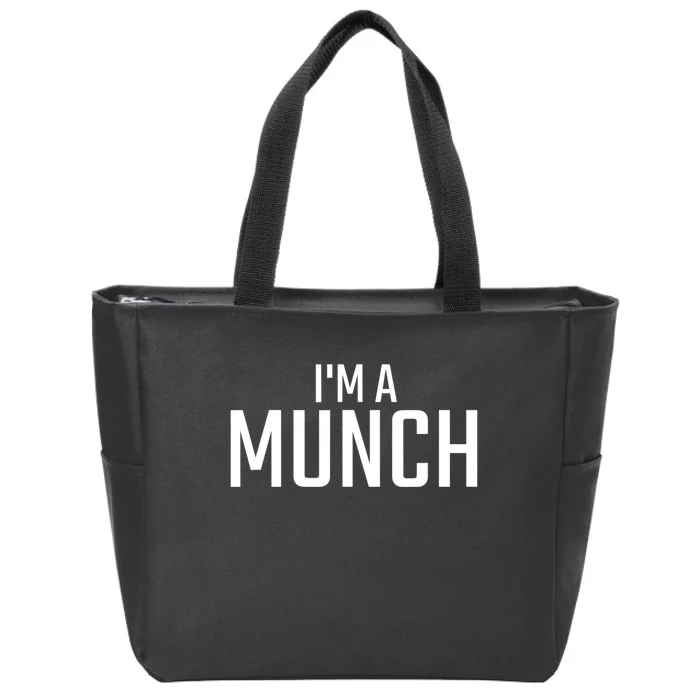 I'm A Munch Funny I'm A Munch Zip Tote Bag