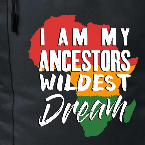 I Am My Ancestors Wildest Dream Black History Month Gift Daily Commute Backpack