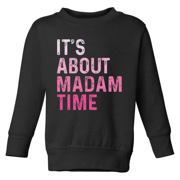 ItS About Madam Time Toddler Sweatshirt