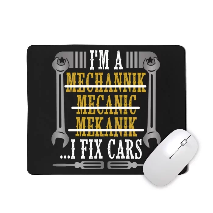 I'm A Mechannik Mecanic Mekanik I Fix Cars Mousepad