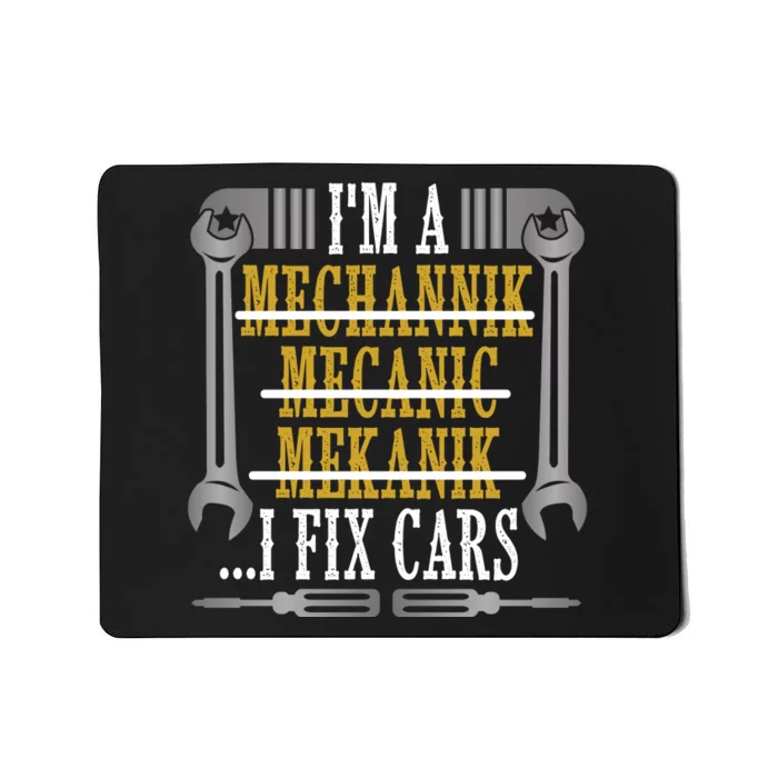 I'm A Mechannik Mecanic Mekanik I Fix Cars Mousepad