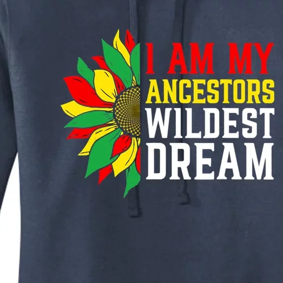 I Am My Ancestors Wildest Dream Sunflower Black History Great Gift Women's Pullover Hoodie