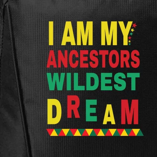 I Am My Ancestors Wildest Dream Black History Month February City Backpack