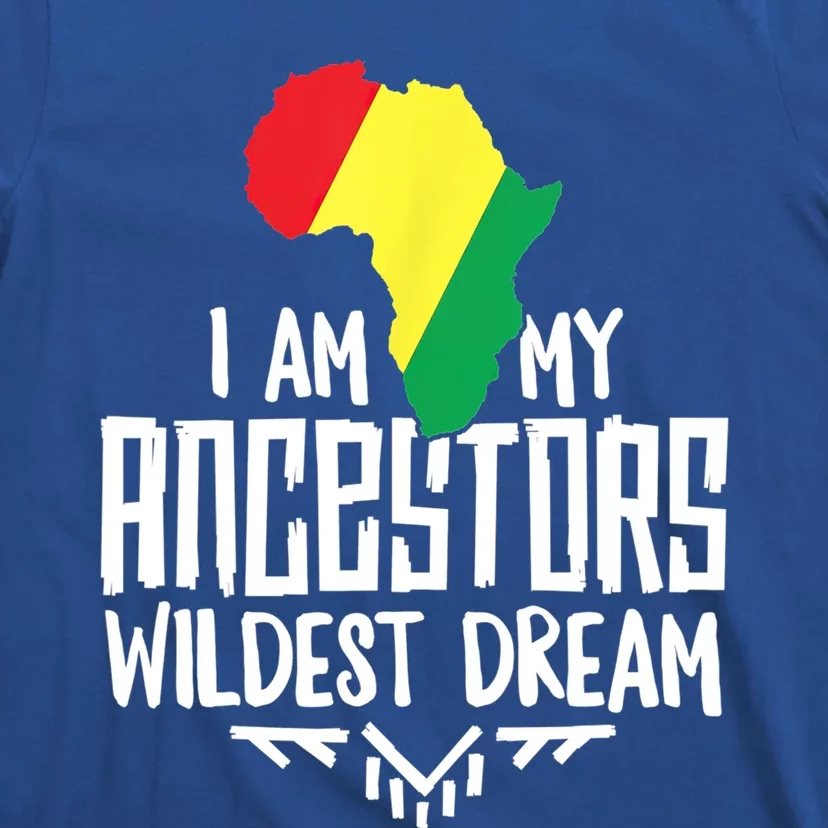 I Am My Ancestors Wildest Dream Black History Cute Gift T-Shirt