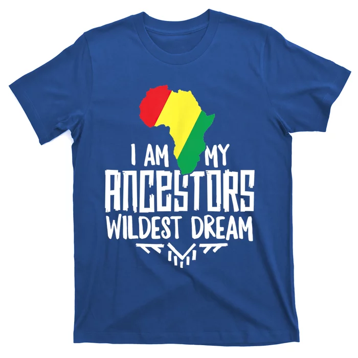 I Am My Ancestors Wildest Dream Black History Cute Gift T-Shirt