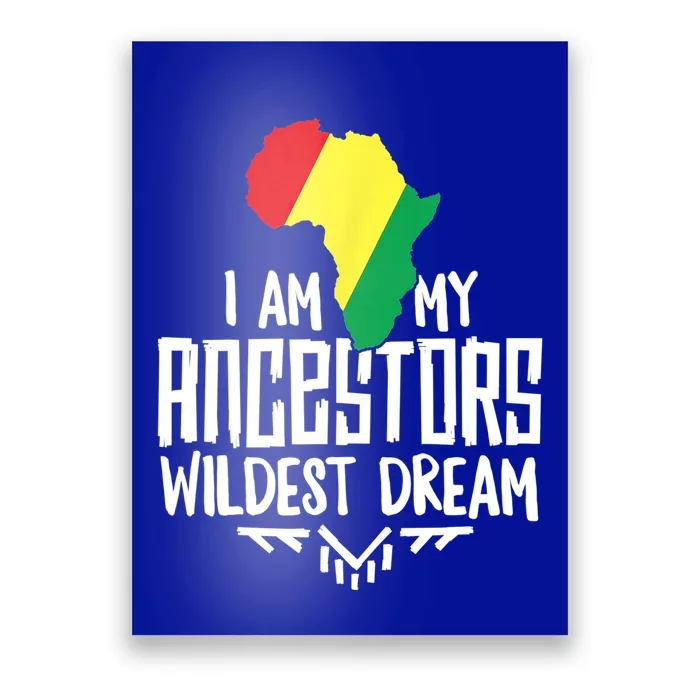 I Am My Ancestors Wildest Dream Black History Cute Gift Poster