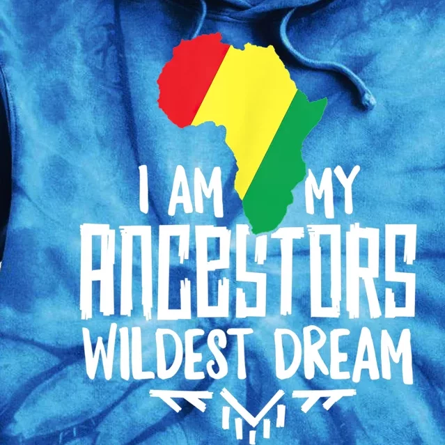 I Am My Ancestors Wildest Dream Black History Cute Gift Tie Dye Hoodie