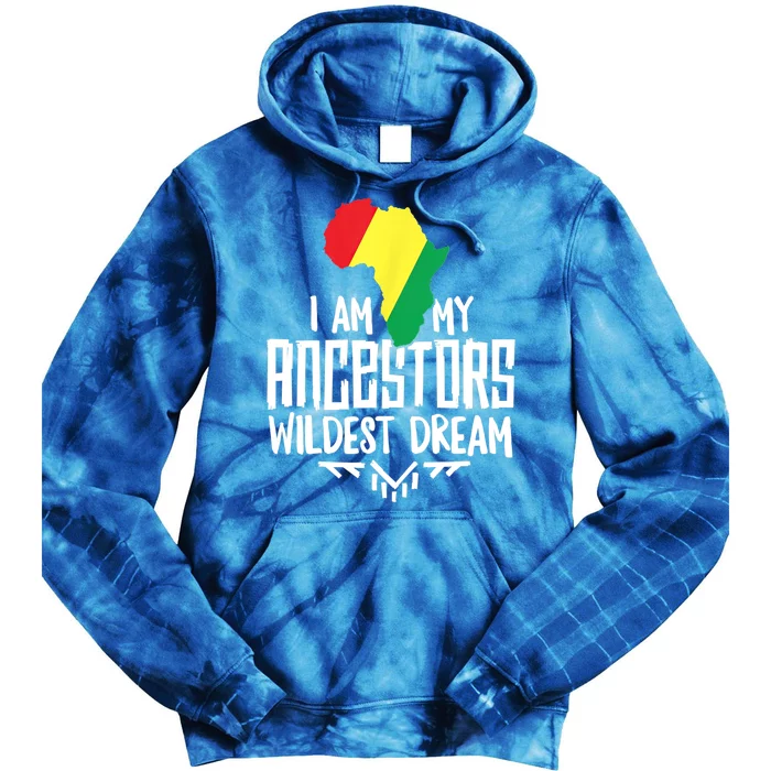 I Am My Ancestors Wildest Dream Black History Cute Gift Tie Dye Hoodie