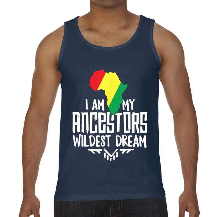 I Am My Ancestors Wildest Dream Black History Cute Gift Comfort Colors® Tank Top