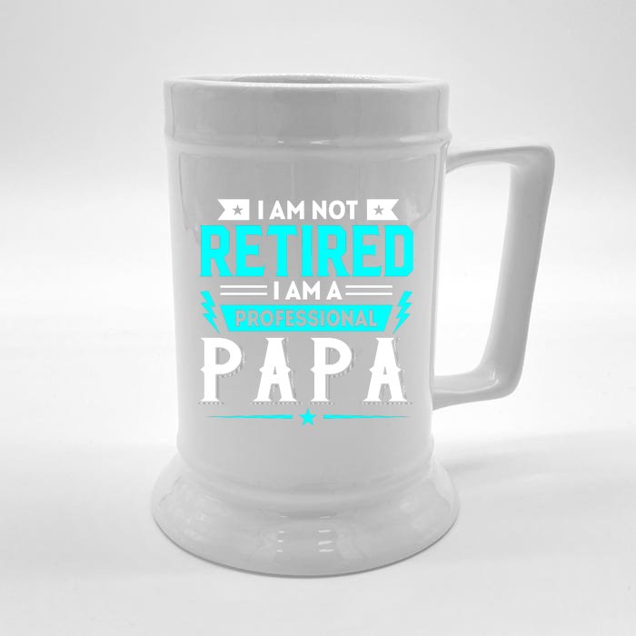 I Am Not Retaired I Am Professional Papa Front & Back Beer Stein