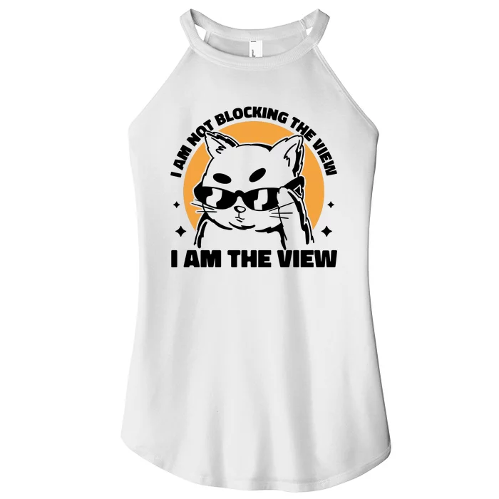 I Am Not Blocking The View I Am The View Funny Cat Women’s Perfect Tri Rocker Tank