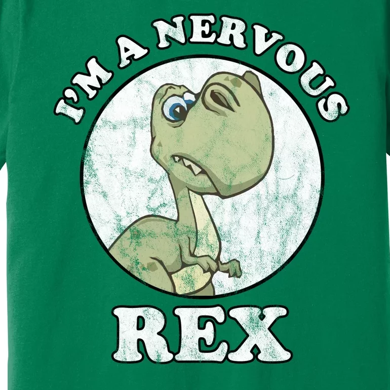 I'm A Nervous Rex Funny Dinosaur Premium T-Shirt