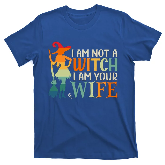 I Am Not Witch I Am Your Wife Halloween Costume Design Gift T-Shirt