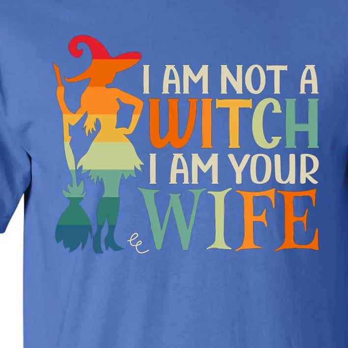 I Am Not Witch I Am Your Wife Halloween Costume Design Gift Tall T-Shirt