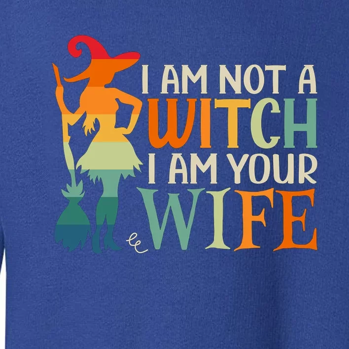 I Am Not Witch I Am Your Wife Halloween Costume Design Gift Toddler Sweatshirt