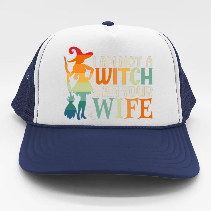 I Am Not Witch I Am Your Wife Halloween Costume Design Gift Trucker Hat