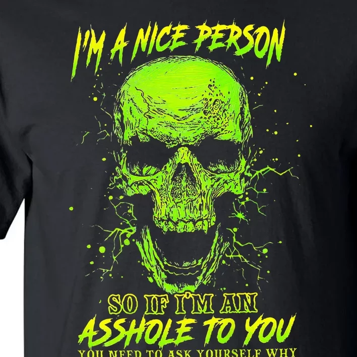 Im A Nice Person So If Im An Asshole To You Tall T-Shirt