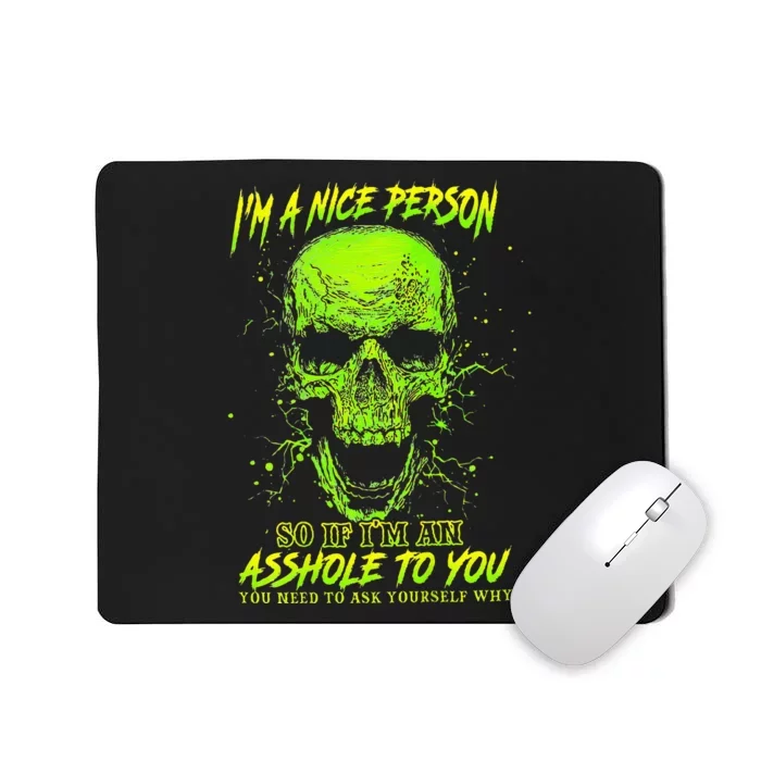 Im A Nice Person So If Im An Asshole To You Mousepad