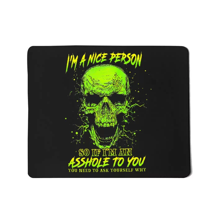 Im A Nice Person So If Im An Asshole To You Mousepad