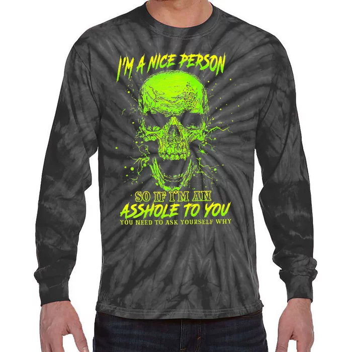 Im A Nice Person So If Im An Asshole To You Tie-Dye Long Sleeve Shirt