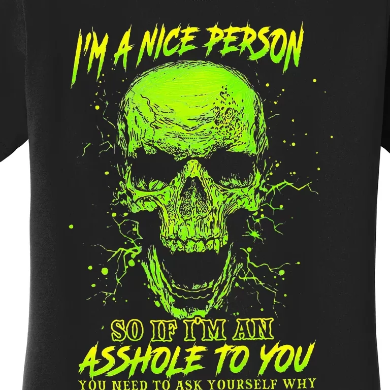 Im A Nice Person So If Im An Asshole To You Women's T-Shirt