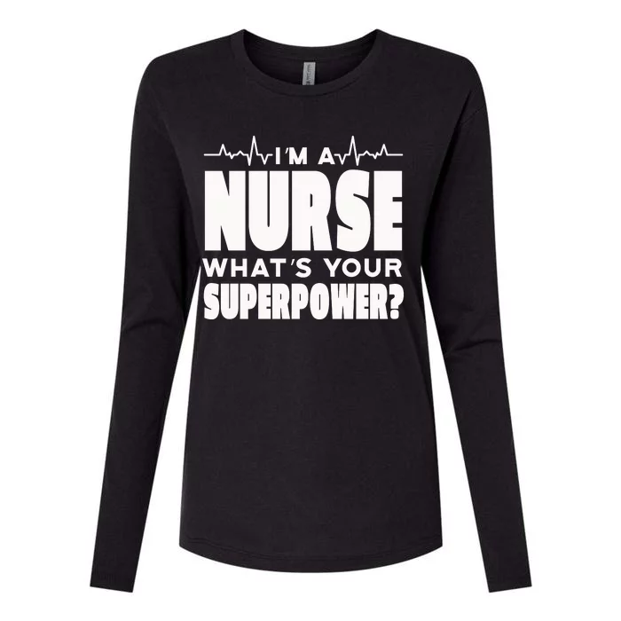 I'm A Nurse What's Your Superpower Womens Cotton Relaxed Long Sleeve T-Shirt