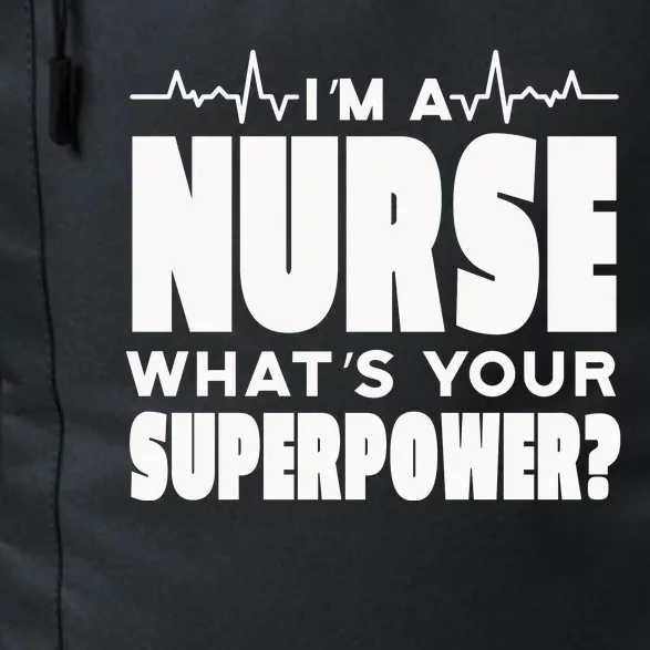 I'm A Nurse What's Your Superpower Daily Commute Backpack