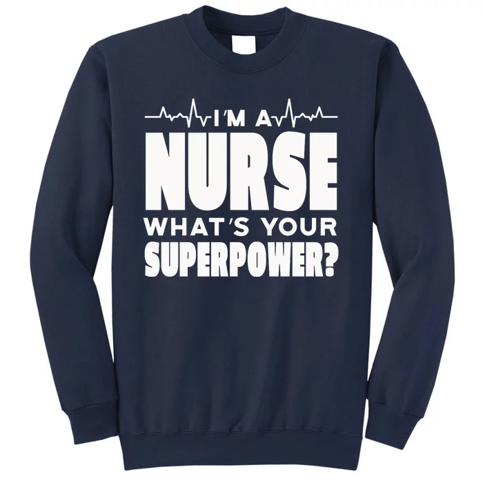 I'm A Nurse What's Your Superpower Sweatshirt