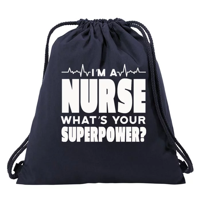 I'm A Nurse What's Your Superpower Drawstring Bag