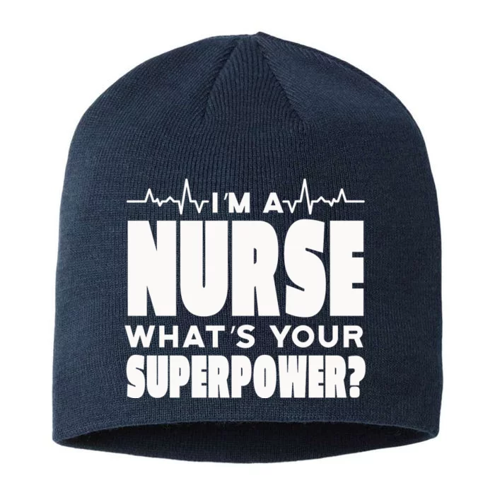 I'm A Nurse What's Your Superpower 8 1/2in Sustainable Knit Beanie