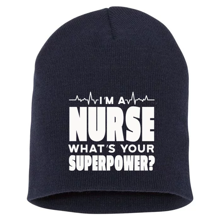 I'm A Nurse What's Your Superpower Short Acrylic Beanie